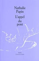 Couverture du livre « L'appel du pont » de Papin Nathalie aux éditions Ecole Des Loisirs