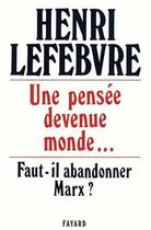 Couverture du livre « Une pensée devenue monde... : faut-il abandonner Marx ? » de Lefebvre/Henri aux éditions Fayard