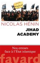 Couverture du livre « Jihad academy » de Nicolas Henin aux éditions Fayard