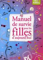 Couverture du livre « Manuel de survie pour les filles d'aujourd'hui » de Grossetete/Regazzoni aux éditions Fleurus