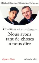 Couverture du livre « Chrétiens et musulmans, nous avons tant de choses à nous dire » de Delorme/Benzine aux éditions Albin Michel