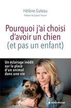 Couverture du livre « Pourquoi j'ai choisi d'avoir un chien (et pas un enfant) » de Helene Gateau aux éditions Albin Michel