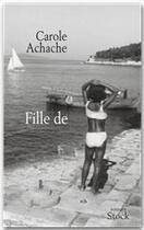 Couverture du livre « Fille de » de Carole Achache aux éditions Stock