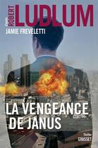 Couverture du livre « La vengeance de Janus » de Robert Ludlum et Jamie Freveletti aux éditions Grasset