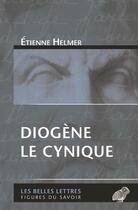 Couverture du livre « Diogène le cynique » de Etienne Helmer aux éditions Belles Lettres