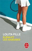 Couverture du livre « Elena et les joueuses » de Lolita Pille aux éditions Le Livre De Poche