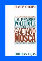 Couverture du livre « La pensée politique de gaetano mosca » de Francis Vecchini aux éditions Cujas