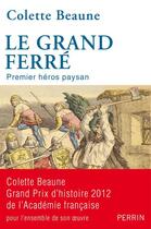 Couverture du livre « Le grand Ferré » de Colette Beaune aux éditions Perrin