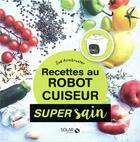 Couverture du livre « Recettes au robot cuiseur » de Zoe Armbruster et Blaise Gargadennec aux éditions Solar