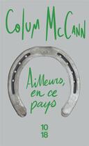 Couverture du livre « Ailleurs, en ce pays » de Colum Mccann aux éditions 10/18