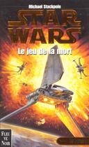 Couverture du livre « Star Wars : Les X-wings Tome 2 : Le jeu de la mort » de Michael A. Stackpole aux éditions Fleuve Editions