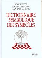 Couverture du livre « Dictionnaire symbolique des symboles » de Le Fevre/Begey aux éditions Rocher