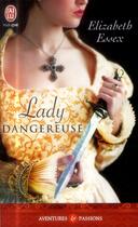 Couverture du livre « Lady dangeureuse » de Elizabeth Essex aux éditions J'ai Lu