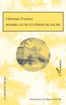 Couverture du livre « Homme jaune et femme blanche » de Christiane Fournier aux éditions L'harmattan