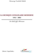 Couverture du livre « La musique congolaise moderne 1953-2003 ; de Kallé Jeff à Werrason » de Monsengo Vantibah Mabele aux éditions L'harmattan