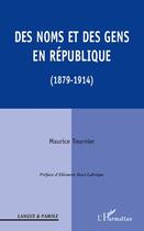 Couverture du livre « Des noms et des gens en république (1879-1914) » de Maurice Tournier aux éditions L'harmattan