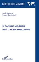Couverture du livre « Le doctorat scientifique dans le monde francophone » de Evelyn Garnier-Zarli aux éditions L'harmattan