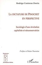 Couverture du livre « La dictature de Pinochet en perspective ; sociologie d'une révolution capitaliste et néoconservatrice » de Rodrigo Contreras Osorio aux éditions Editions L'harmattan