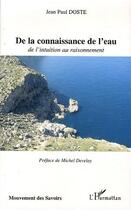 Couverture du livre « De la connaissance de l'eau : De l'intuition au raisonnement » de Jean Paul Doste aux éditions Editions L'harmattan