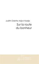 Couverture du livre « Sur la route du bonheur » de Judith Odette Adjovi Kadja aux éditions Le Manuscrit