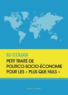 Couverture du livre « Petit traité de politico-socio-économie pour les plus que nuls » de Eli Colugi aux éditions Amalthee