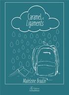 Couverture du livre « Caramel et ligaments » de Madeleine Braulin aux éditions Amalthee