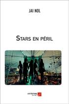 Couverture du livre « Stars en péril » de Jai Nol aux éditions Editions Du Net