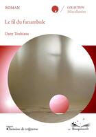 Couverture du livre « Le fil du funambule » de Dany Toubiana aux éditions Chemins De Traverse