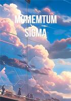 Couverture du livre « Momemtum Sigma » de Dunand Nath aux éditions Books On Demand