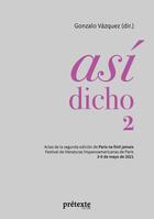 Couverture du livre « Asi dicho 2 : Actas de la segunda edición de Paris ne finit jamais - Festival de literaturas hispanoamericanas de Paris » de Gonzalo Vazquez aux éditions Books On Demand