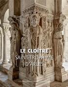 Couverture du livre « Le cloître de Saint-Trophime d'Arles » de Jean-Andre Bertozzi aux éditions Actes Sud