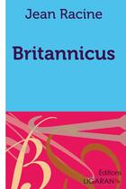 Couverture du livre « Britannicus » de Jean Racine et Ligaran aux éditions Ligaran