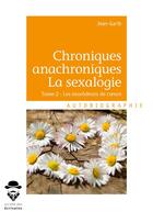 Couverture du livre « Chroniques anachroniques - la sexalogie t.2 ; les marôdeurs de coeurs » de Jean-Garib aux éditions Societe Des Ecrivains