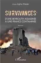 Couverture du livre « Survivances : d'une Beyrouth assassinée à une France contaminée » de Ezza Agha Malak aux éditions L'harmattan