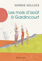 Couverture du livre « Les mois d'août à Gardincourt » de Sophie Selliez aux éditions Glyphe