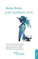 Couverture du livre « Juste quelques mots » de Aurelie Davoli aux éditions Jets D'encre