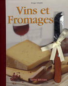 Couverture du livre « Vins et fromages » de Gregor Schaefer aux éditions Terres Editions