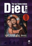 Couverture du livre « Pour que l'homme devienne Dieu Tome 2 » de Francois Brune aux éditions Jmg