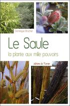 Couverture du livre « Le saule ; la plante aux mille pouvoirs » de Dominique Brochet aux éditions De Terran