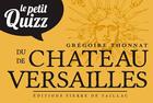 Couverture du livre « Petit quizz château de Versailles » de Gregoire Thonnat aux éditions De Taillac