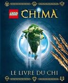 Couverture du livre « Lego - legends of Chima ; le livre du Chi » de  aux éditions Huginn & Muninn