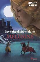 Couverture du livre « La véridique histoire de la fée Mélusine » de Michele Perret aux éditions Tertium