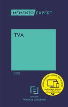 Couverture du livre « Mémento expert ; TVA (édition 2016) » de Redaction Efl aux éditions Lefebvre