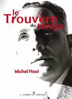 Couverture du livre « Le trouvère du temps » de Michel Host aux éditions Le Temps Des Cerises