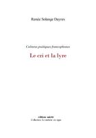 Couverture du livre « Le cri et la lyre : cultures poétiques francophones » de Renee Solange Dayres aux éditions Unicite