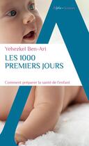 Couverture du livre « Les 1000 premiers jours : comment préparer la santé de l'enfant » de Yehezkel Ben Ari aux éditions Alpha