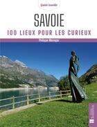 Couverture du livre « Savoie : 100 lieux pour les curieux » de Philippe Menager aux éditions Bonneton