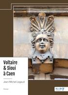 Couverture du livre « Voltaire & Sioui à Caen » de Jean-Michel Legaud aux éditions Nombre 7