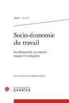 Couverture du livre « Socio-economie du travail 2018 - 2, n 4 - la democratie au travail : usages et - la democratie au t » de  aux éditions Classiques Garnier