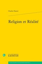 Couverture du livre « Religion et Réalité » de Charles Hauter aux éditions Classiques Garnier